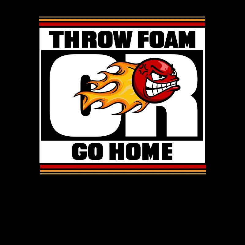 Throw Foam Or Go Home Prisonball Team Game Player