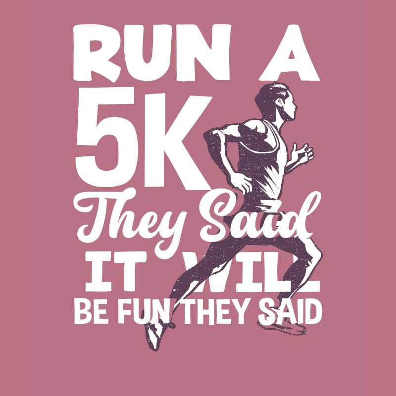 Lauf Einen 5K Sagten Sie Es Wird Spaß Machen