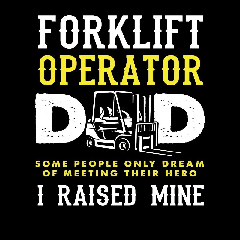 Forklift Driver Dad My Hero