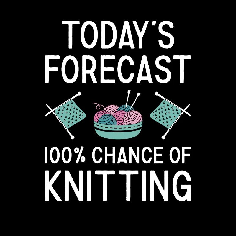 Knitter Today's Forecast Knitting