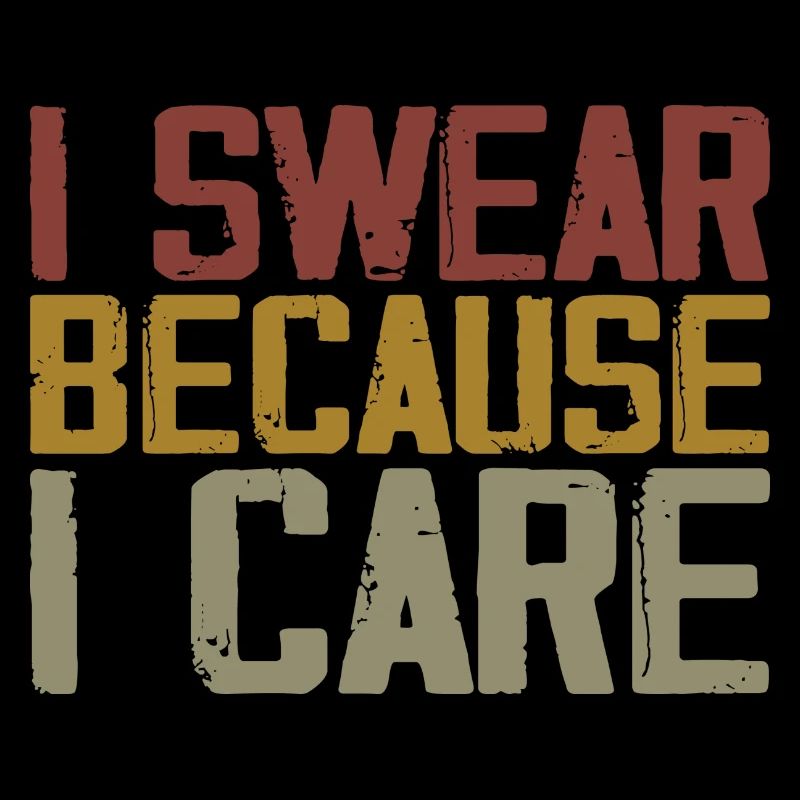 I Swear Because I Care