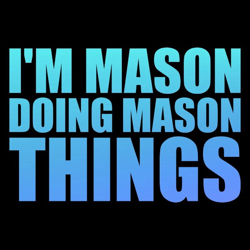I'm Mason Doing Mason Things