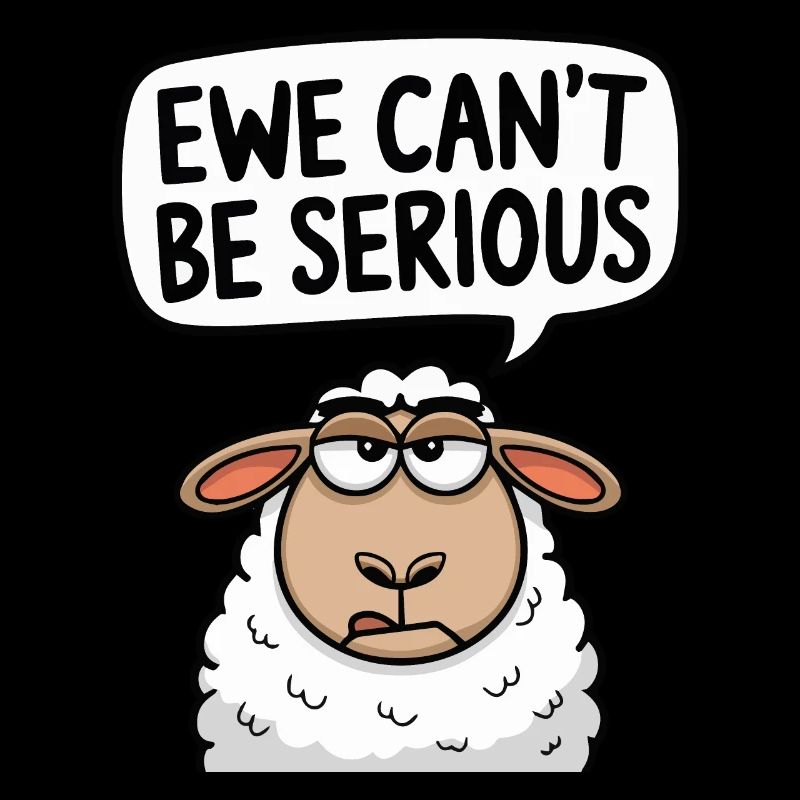 Ewe cant be serious - funny sheep design
