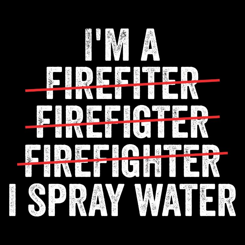 i'm a firefighter