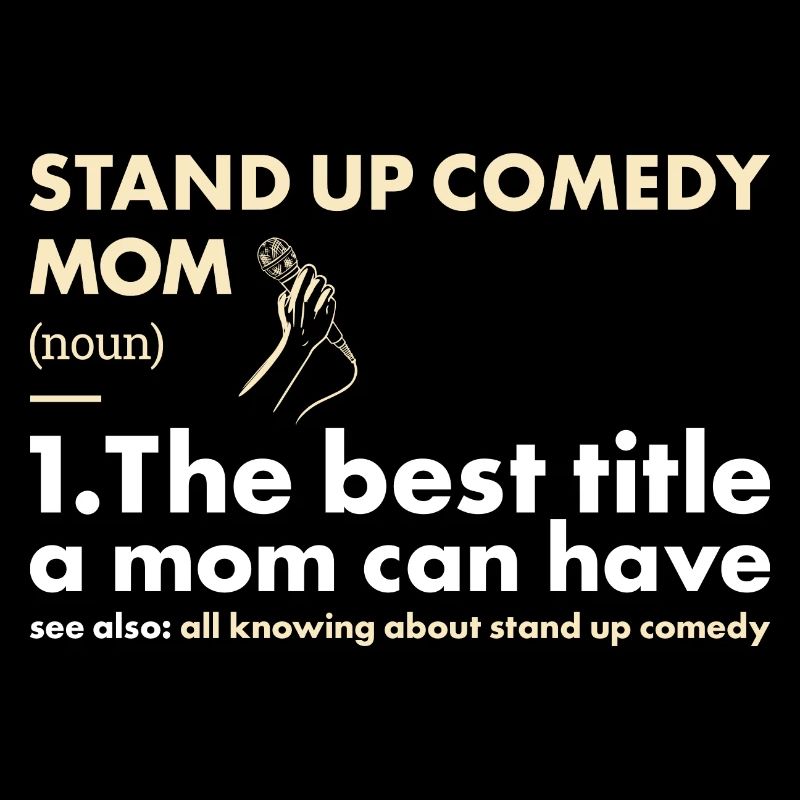 Comedian Mom Definition Stand Up Comedy