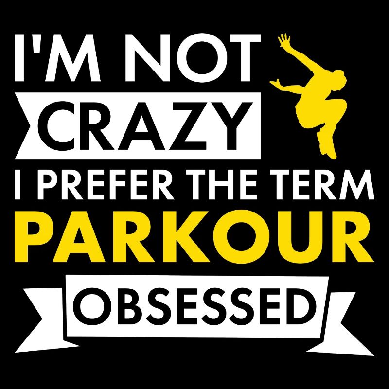 Traceur I'm Not Crazy Parkour