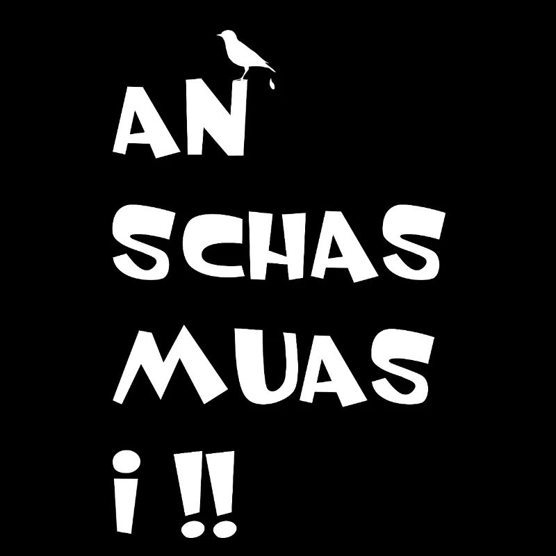 An Schas muas i
