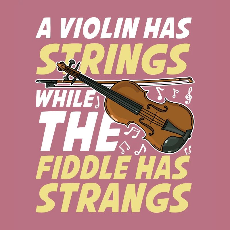 A Violin Has Strings While The Fiddle Has Strangs