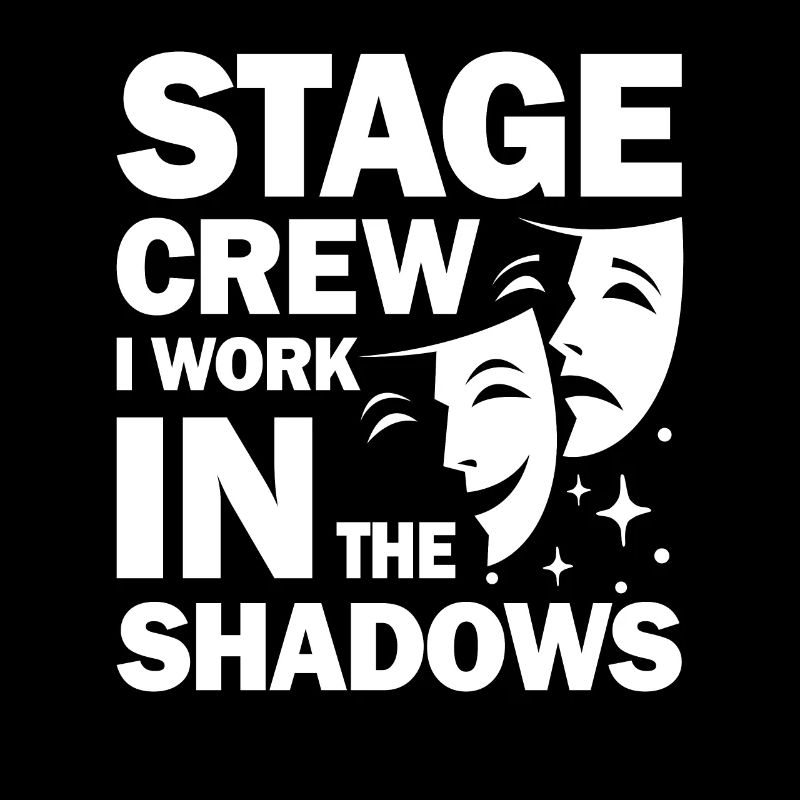 Stage Crew I Work In The Shadows