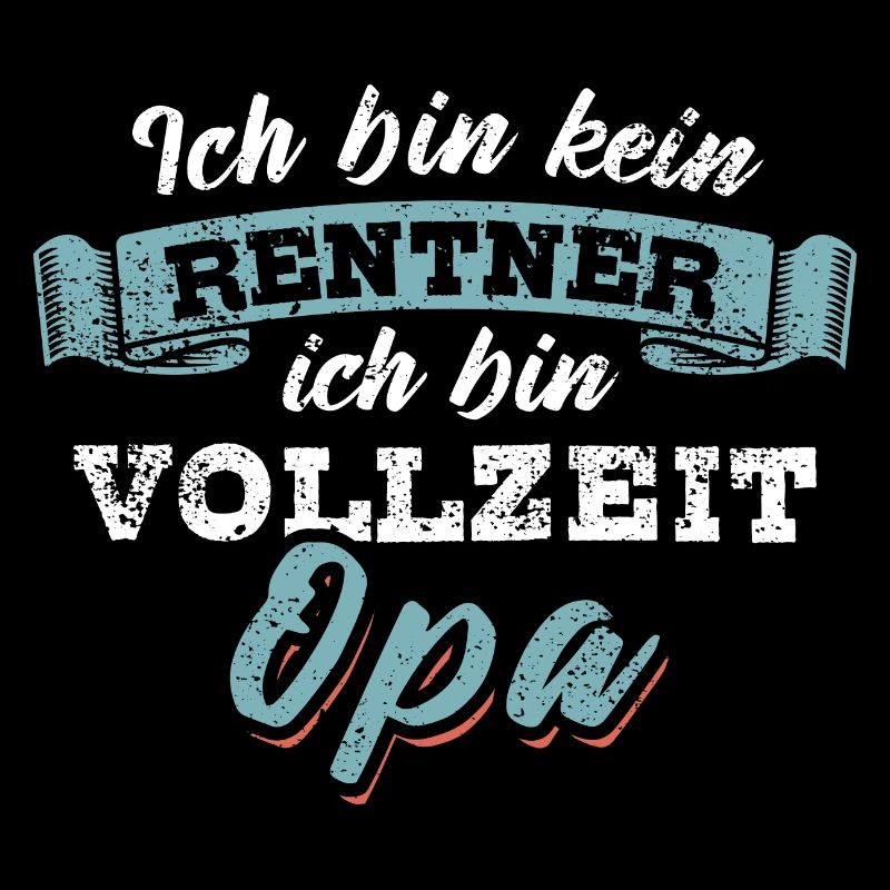 Ich bin kein Rentner ich bin Vollzeit Opa