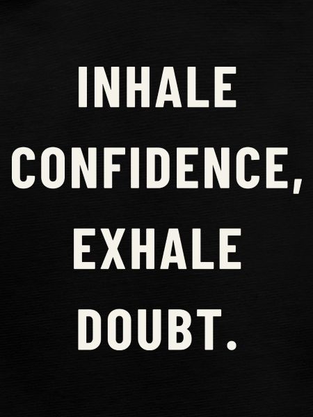Inhale confidence