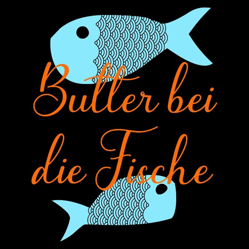 Butter bei die Fische