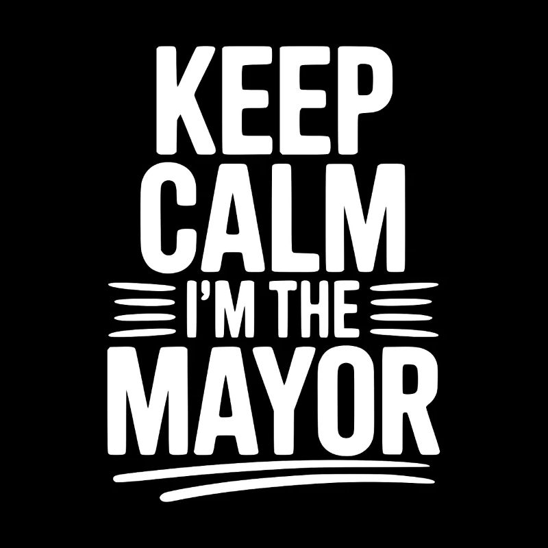 Keep Calm I’m The Mayor