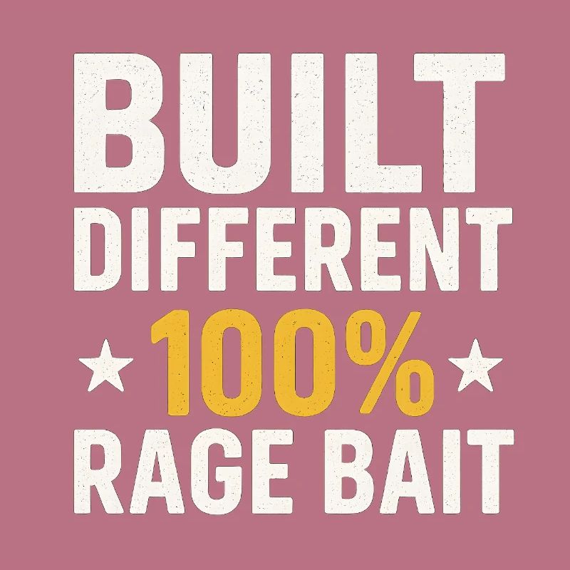 Built Different 100% Rage Bait, Funny Meme 
