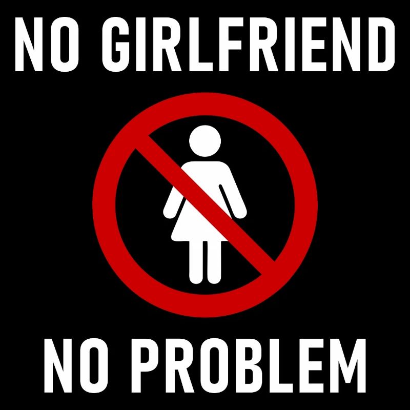 No Girlfriend No Problem