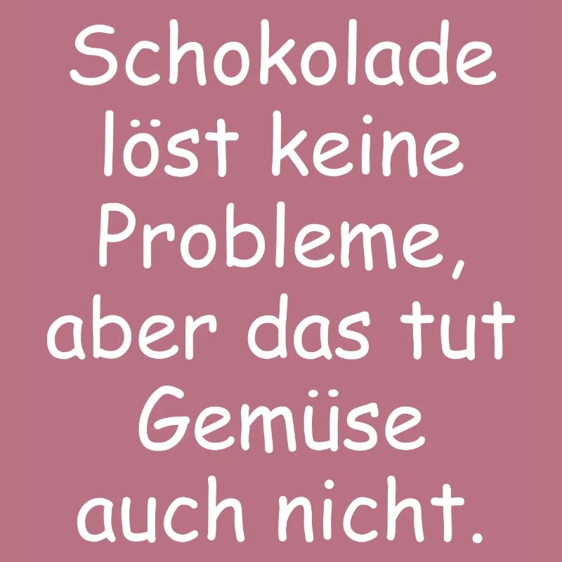 Chocolate doesn't solve any problems funny saying