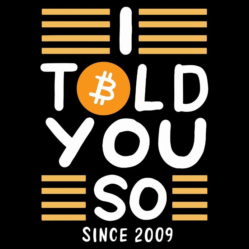 Bitcoin Told You So Since 2009 Crypto Humor Design