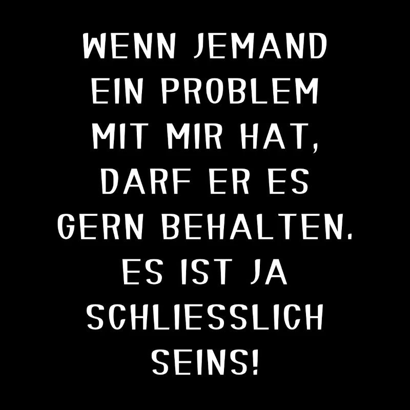 Halte dein Problem lustig, selbstbewusst, sarkastisches Motiv