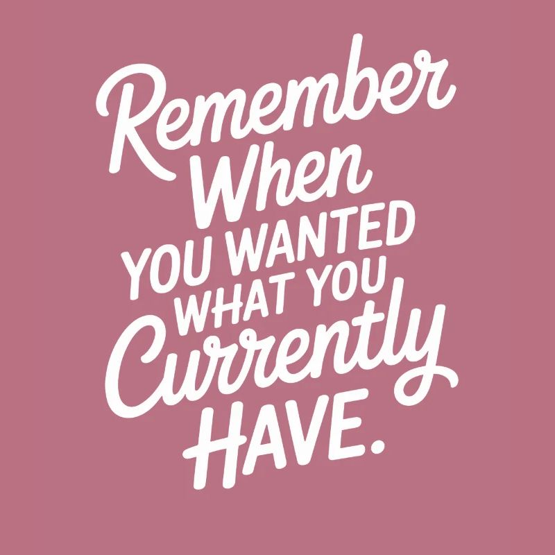 Remember When You Wanted Gratitude Mindfulness