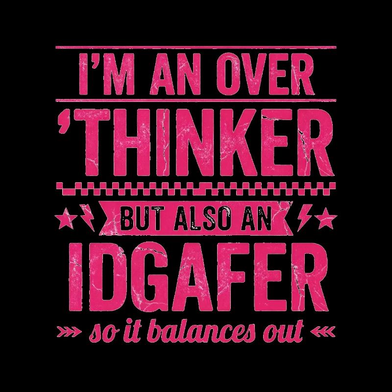 Overthinker & IDGAF – lustiger Spruch für Overthin
