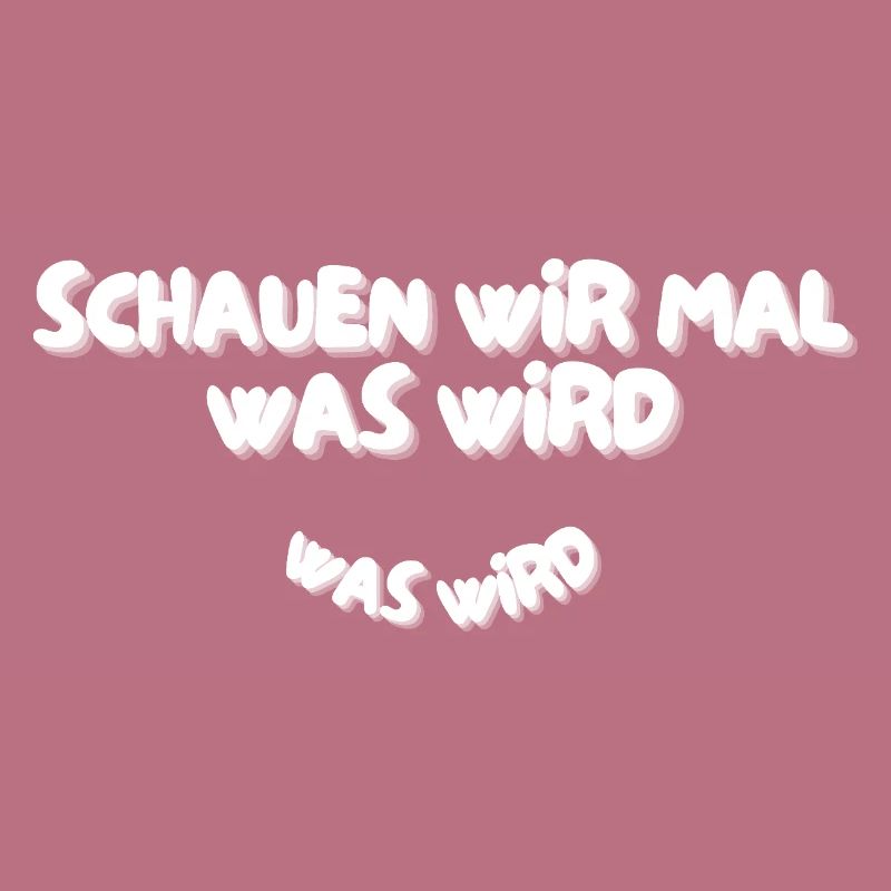 Schauen wir mal was wird - was wird