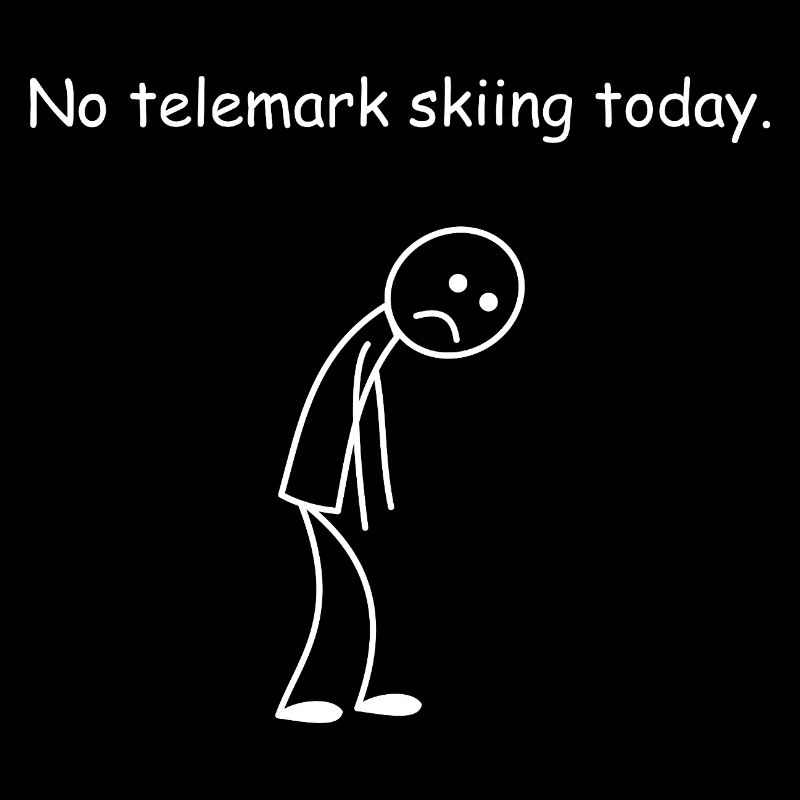 Telemark Ski Funny No Skiing Today