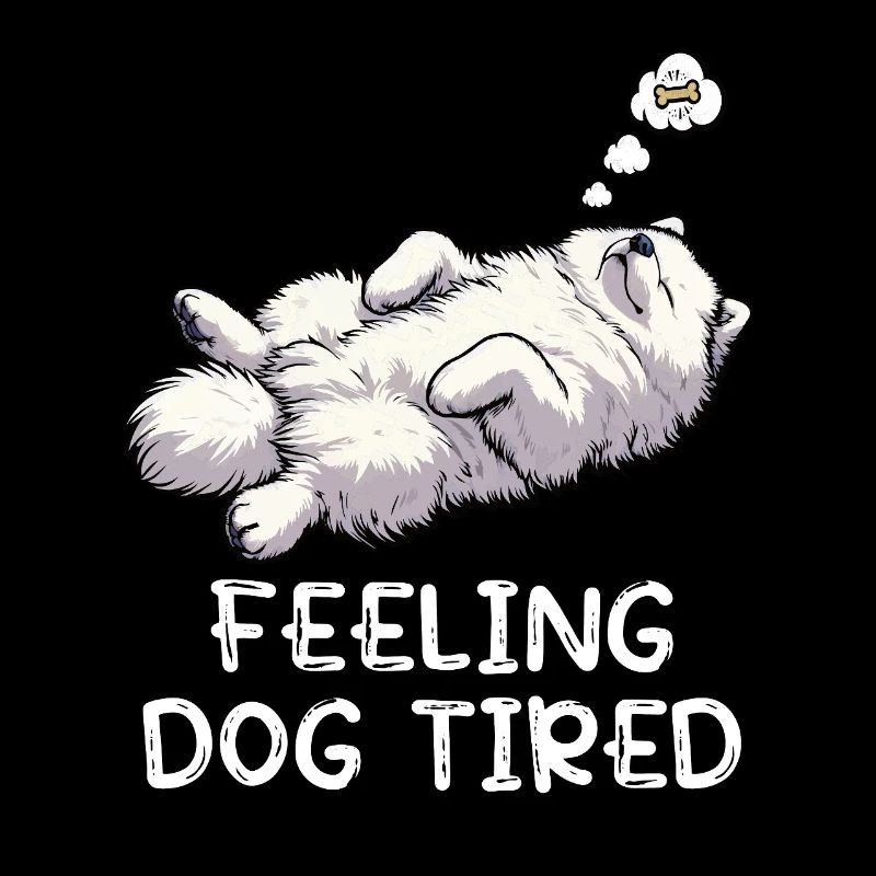 Feeling Dog Tired Samoyed Samoyed Lovers