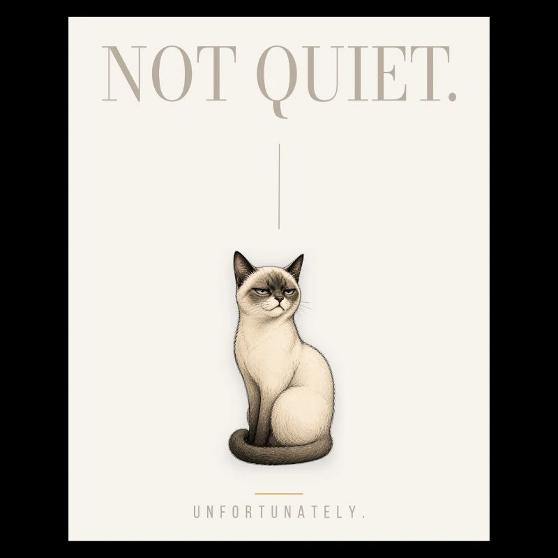 NOT QUIET. Noble Cat Sarcastic Meme Design