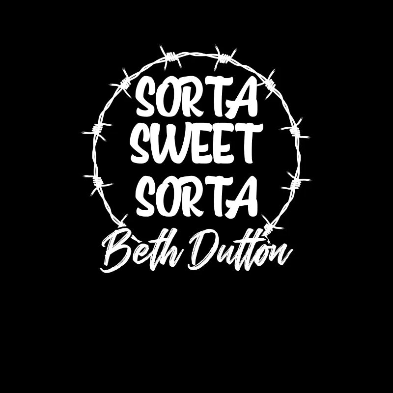 Sorta Sweet Sorta Beth Dutton Yellowstone
