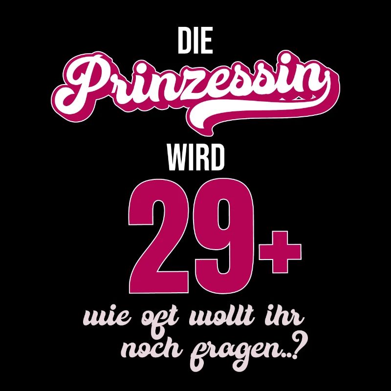 Ich bin 29 +. Ideal als Geschenk zum 30er.