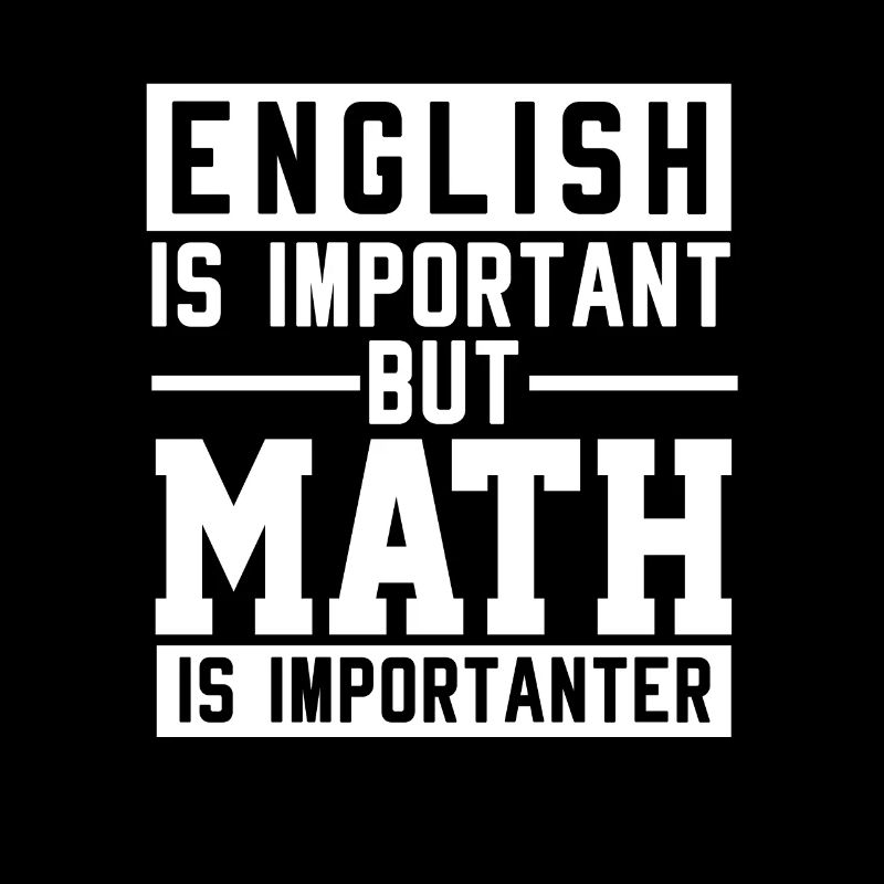 English is important Math is more important