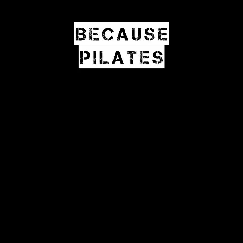 Pilates - Because pilates