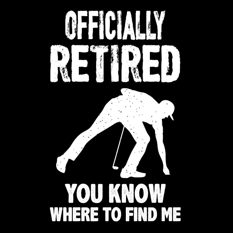 Golf Quote Officially Retired You Know