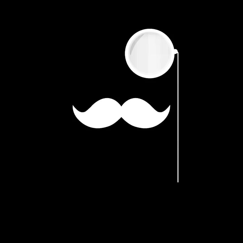 Monokel und Schnurrbart Feel Like A Sir