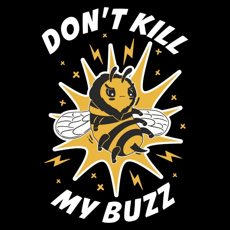 Dont Kill My Buzz Bee Gift