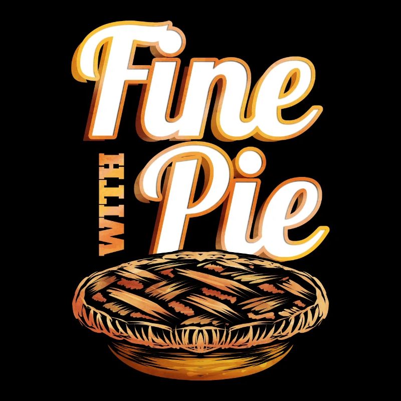 Fine With Pie Pumpkin Pie Autumn Thanksgiving