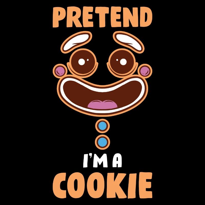 Pretend Im A Cookie Keks Geschenk