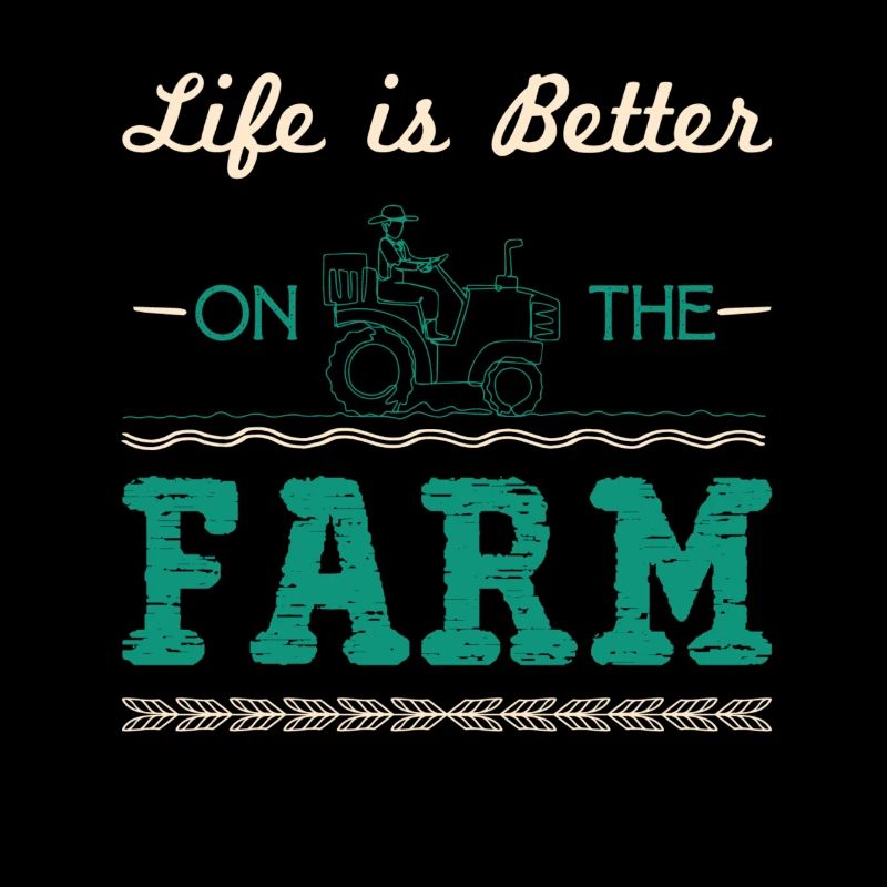 Life is better Farmer