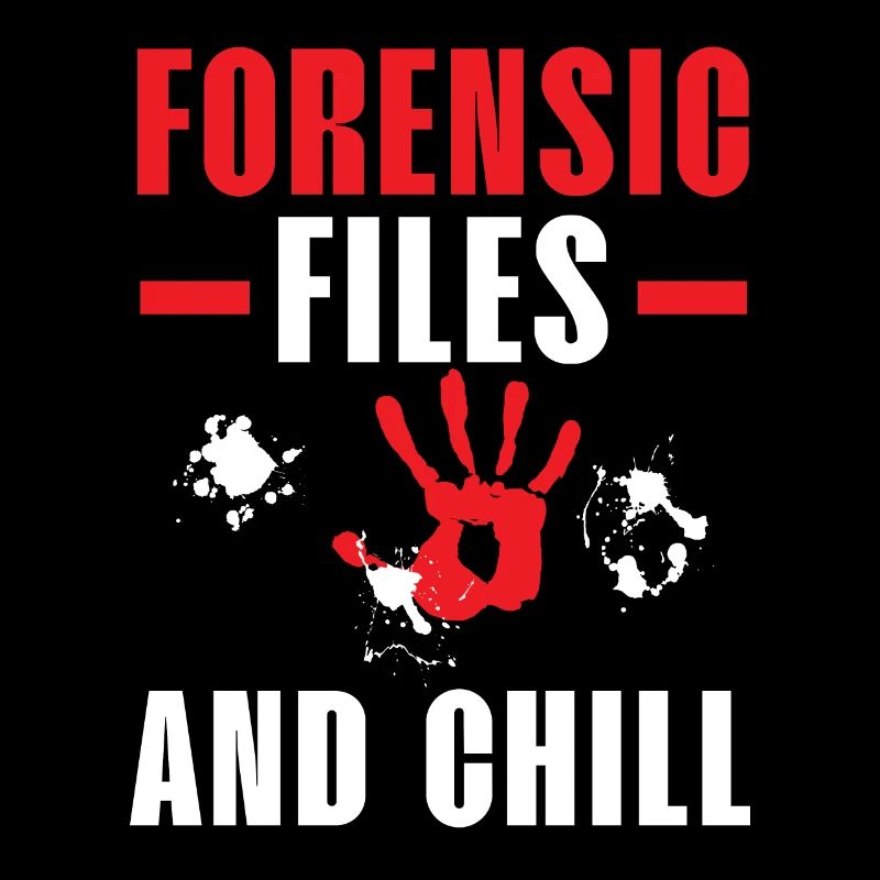 Forensic Files and Chill Forensic Science