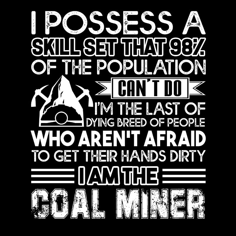 Coal Miner I Am Coal Miner