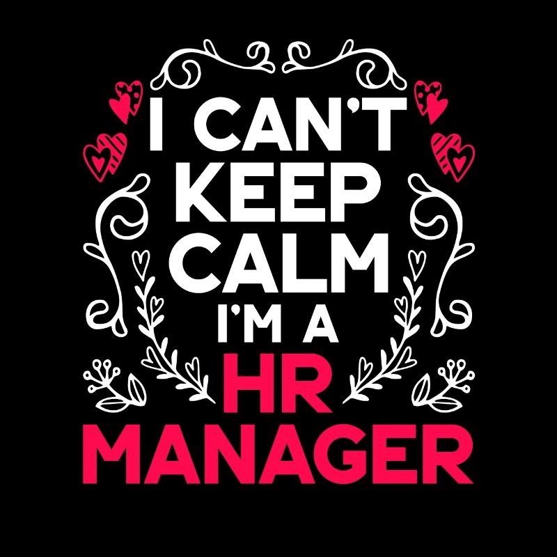 I Can't Keep Calm I'm A HR Manager
