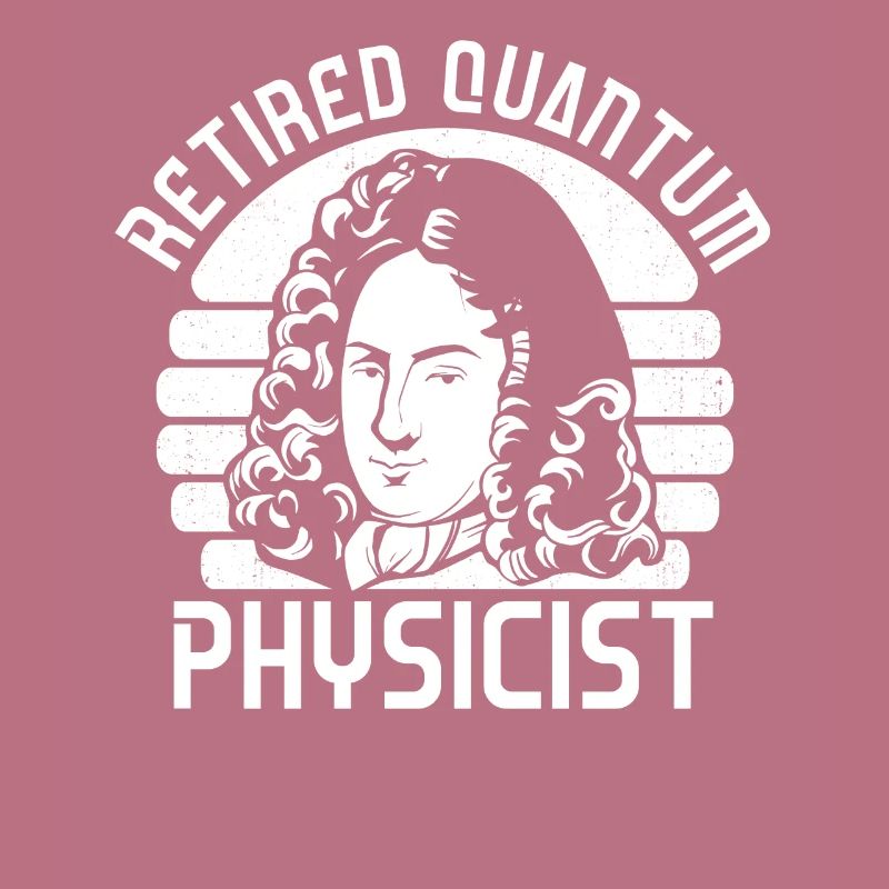 Physics Retired Physicist Quantum Physics