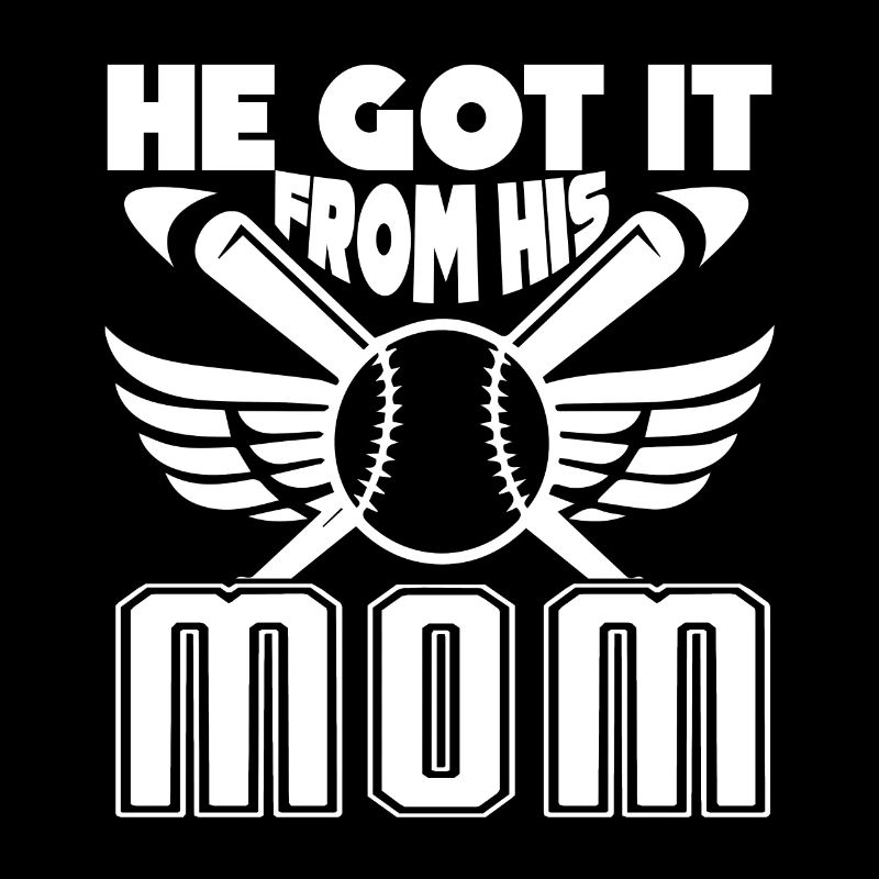 Baseball Baseball He Got It From His Mom