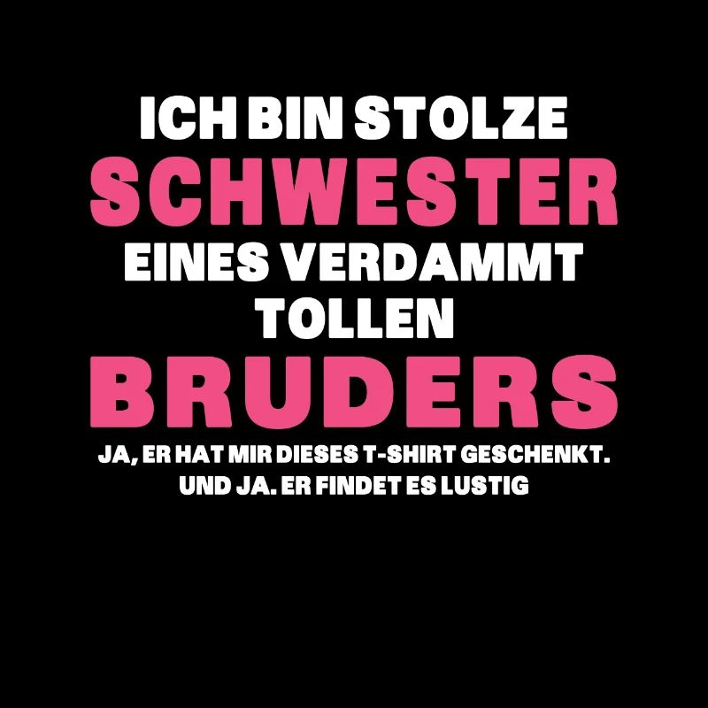 Ich Bin Stolze Schwester Eines Verdammt Tollen