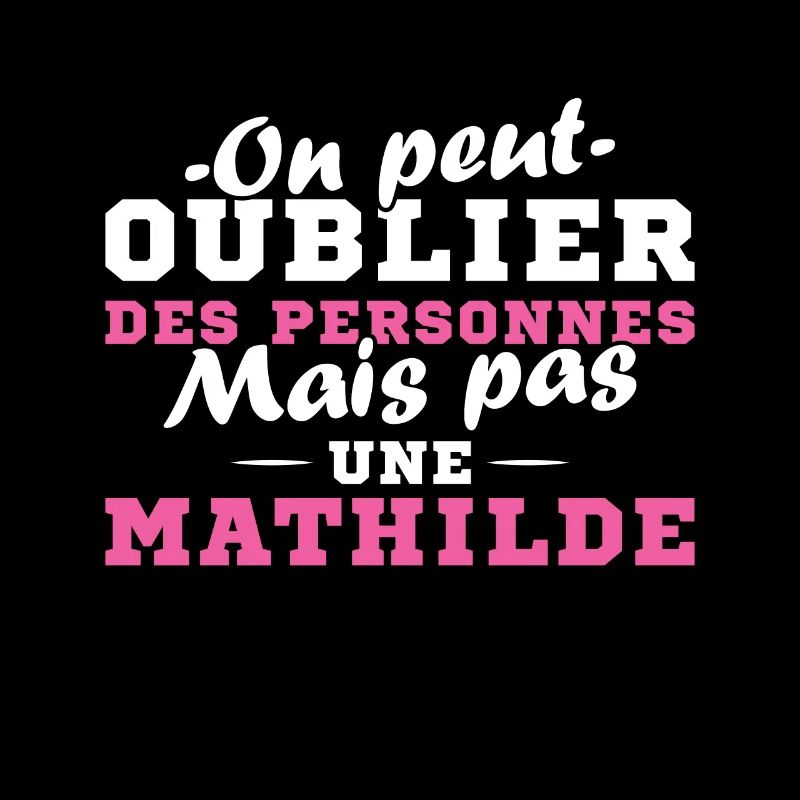On peut pas oublier une Mathilde prénom fille