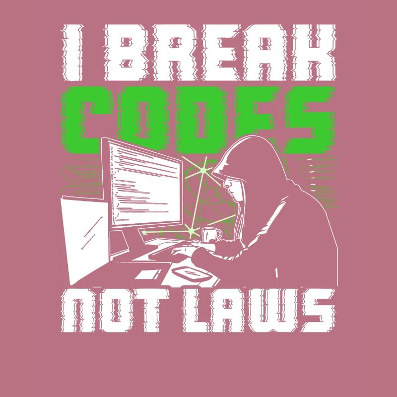 Ethical Hacker I Break Codes Not Laws