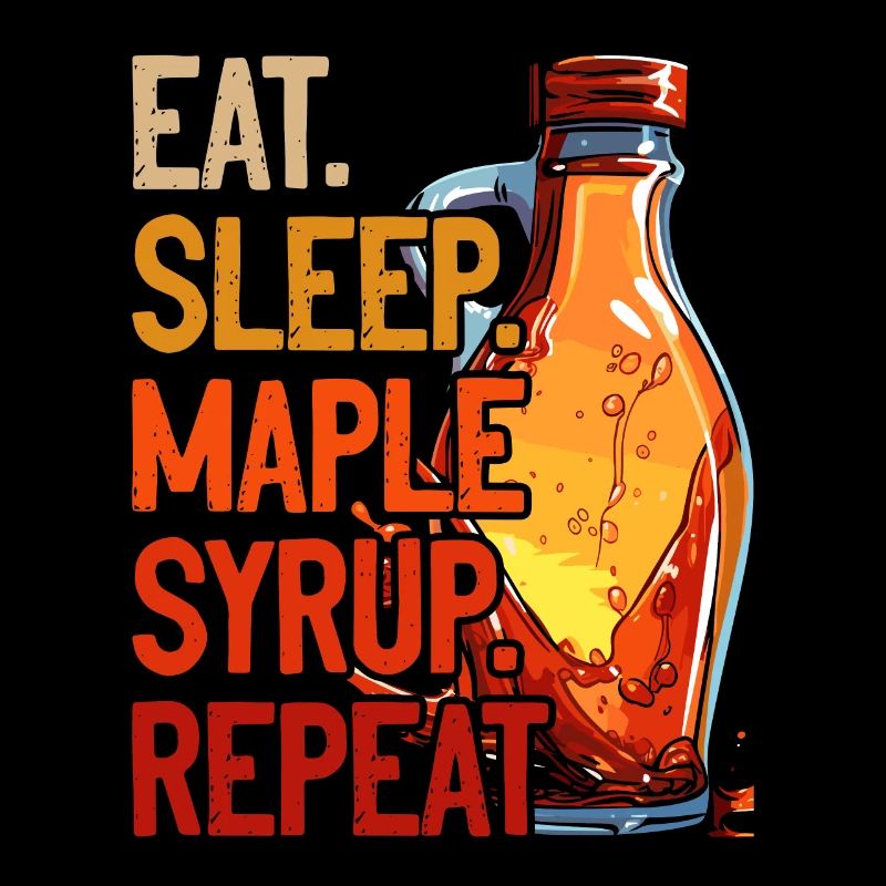 Sirop d’érable Sève d’érable Eat Sleep Sirop d’érable Répéter