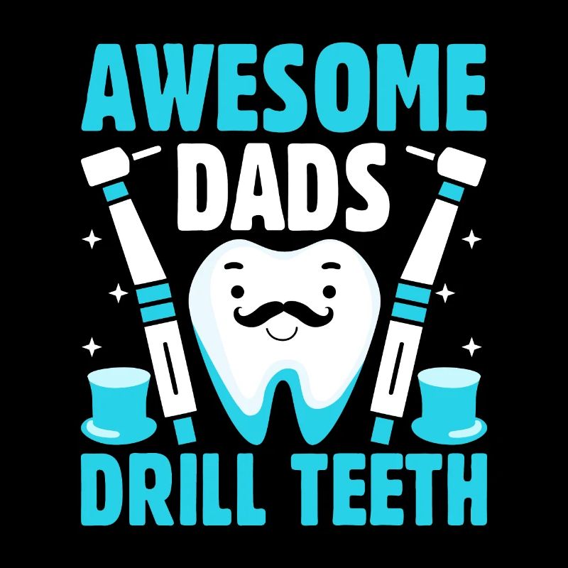 Awesome Dads Drill Teeth Dentist Father Dental Den