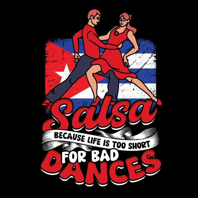 Salsa Because Life Is Too Short For Bad Dances