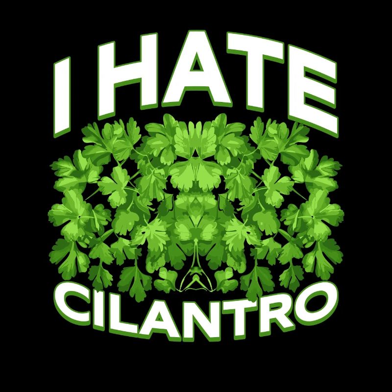 Anti Coriander Coriander Hater I Hate Cilantro